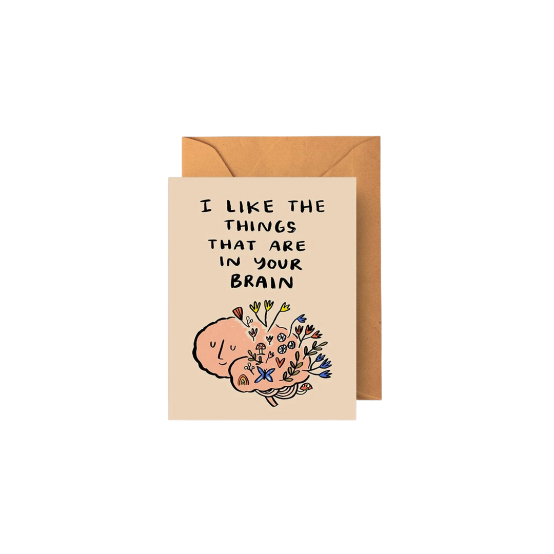 I Like the Things That Are in Your Brain Greeting Card
