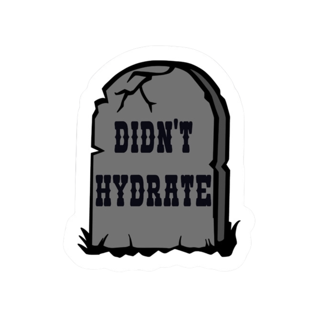 Didn’t Hydrate Sticker