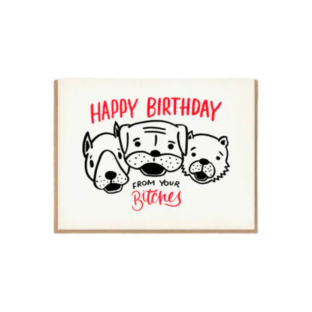 Happy Birthday From Your Bitches Birthday Card