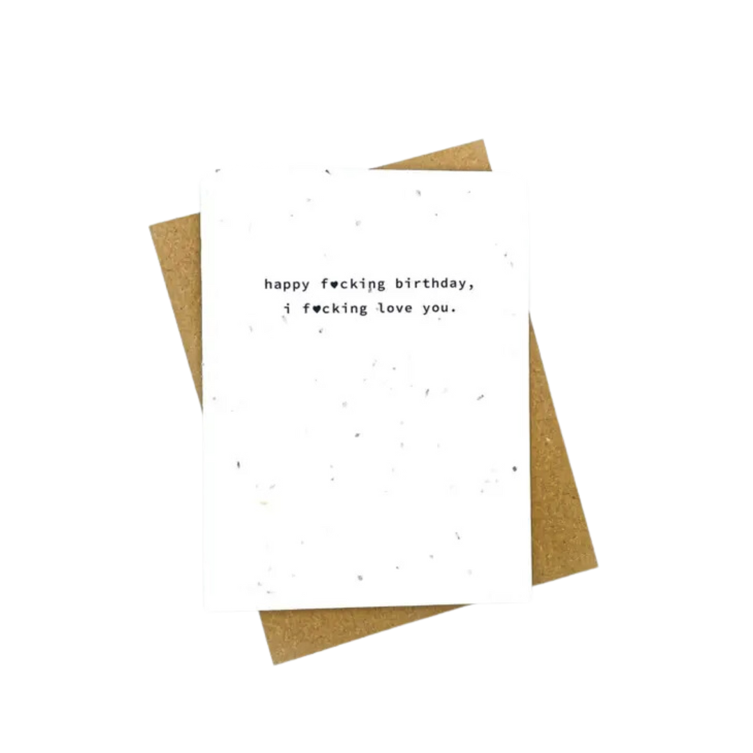 Happy F*cking Birthday I F*cking Love You Plantable Card