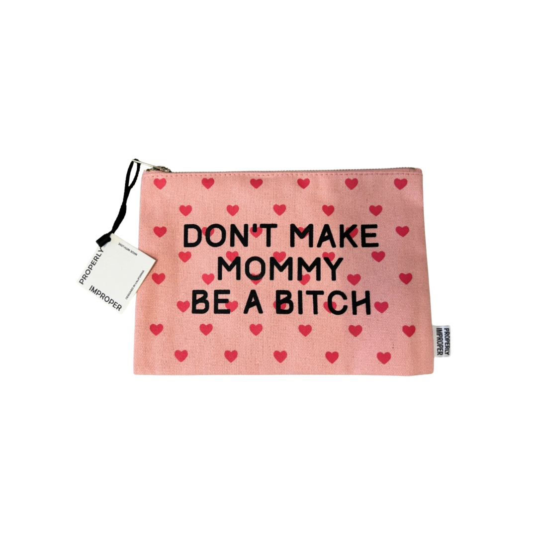 Don't Make Mommy Be A Bitch Canvas Pouch