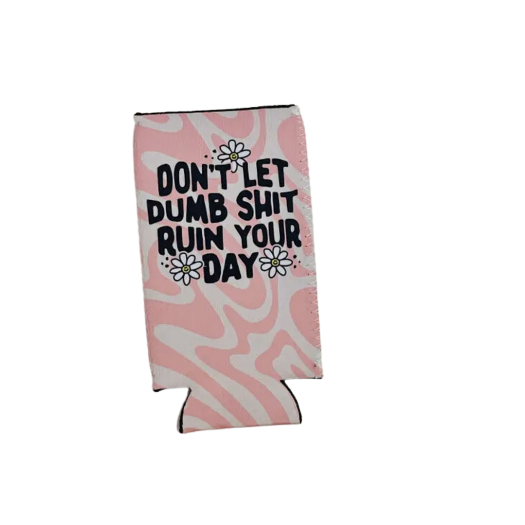 12 oz Slim Can Cooler Sleeve Don't Ruin Your Day