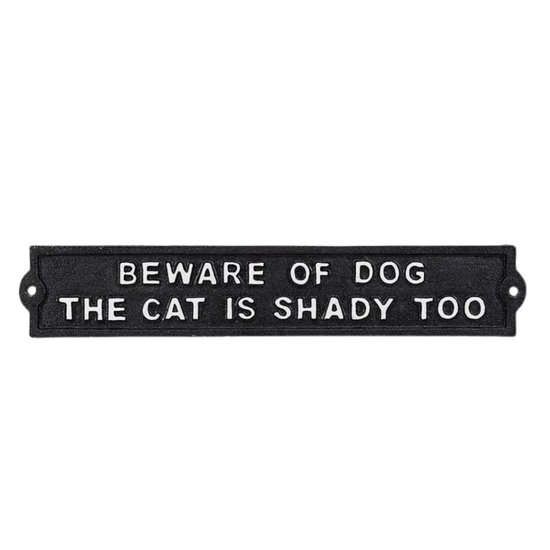Beware of Dog, The Cat is Shady Too Wall Sign