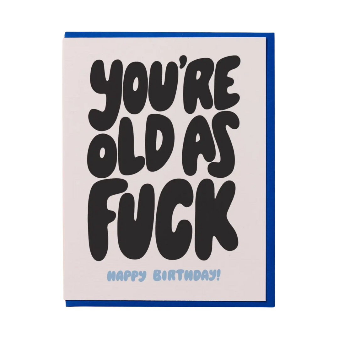 You're Old as Fuck Birthday Card