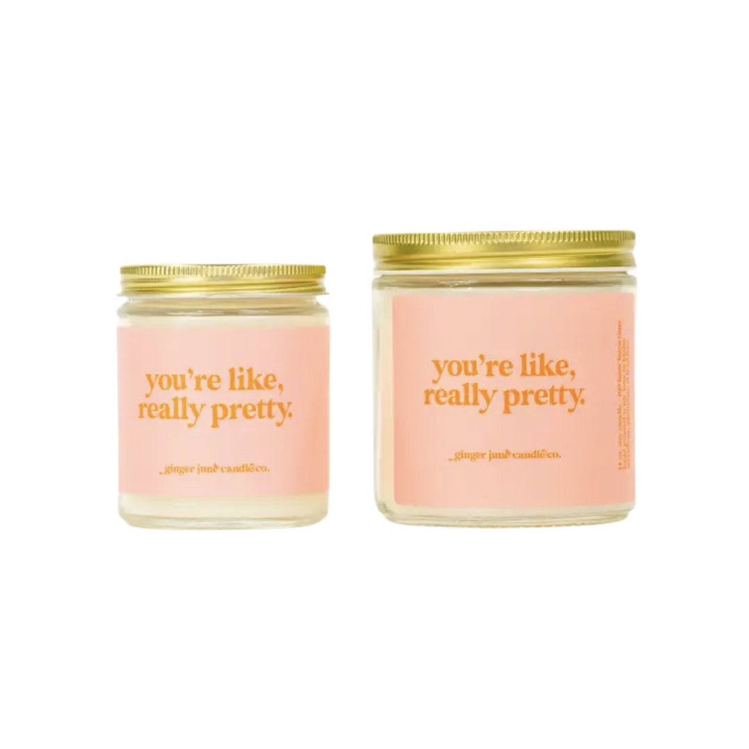 You're Like Really Pretty Soy Candle