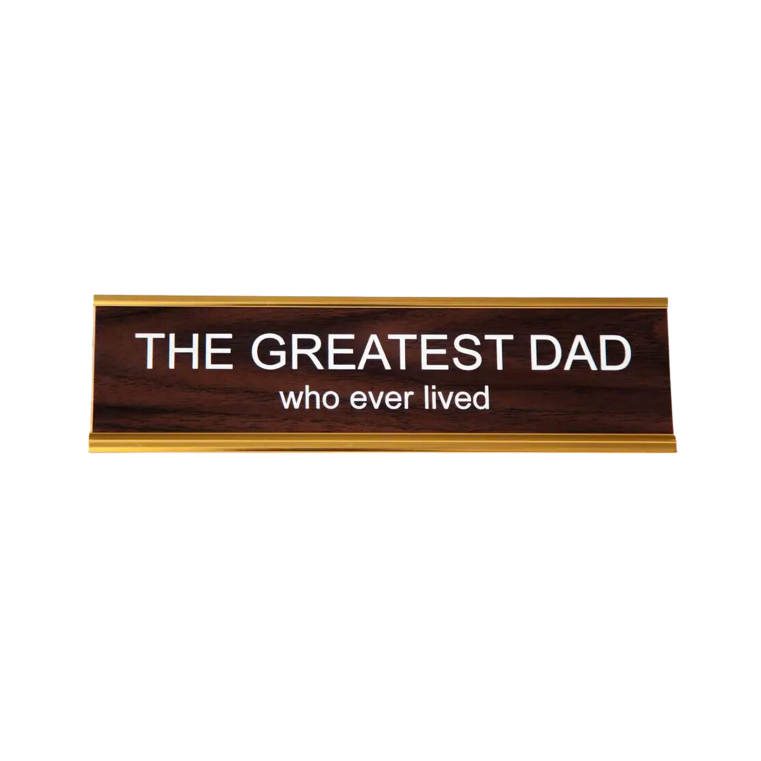 The Greatest Dad Who Ever Lived Nameplate