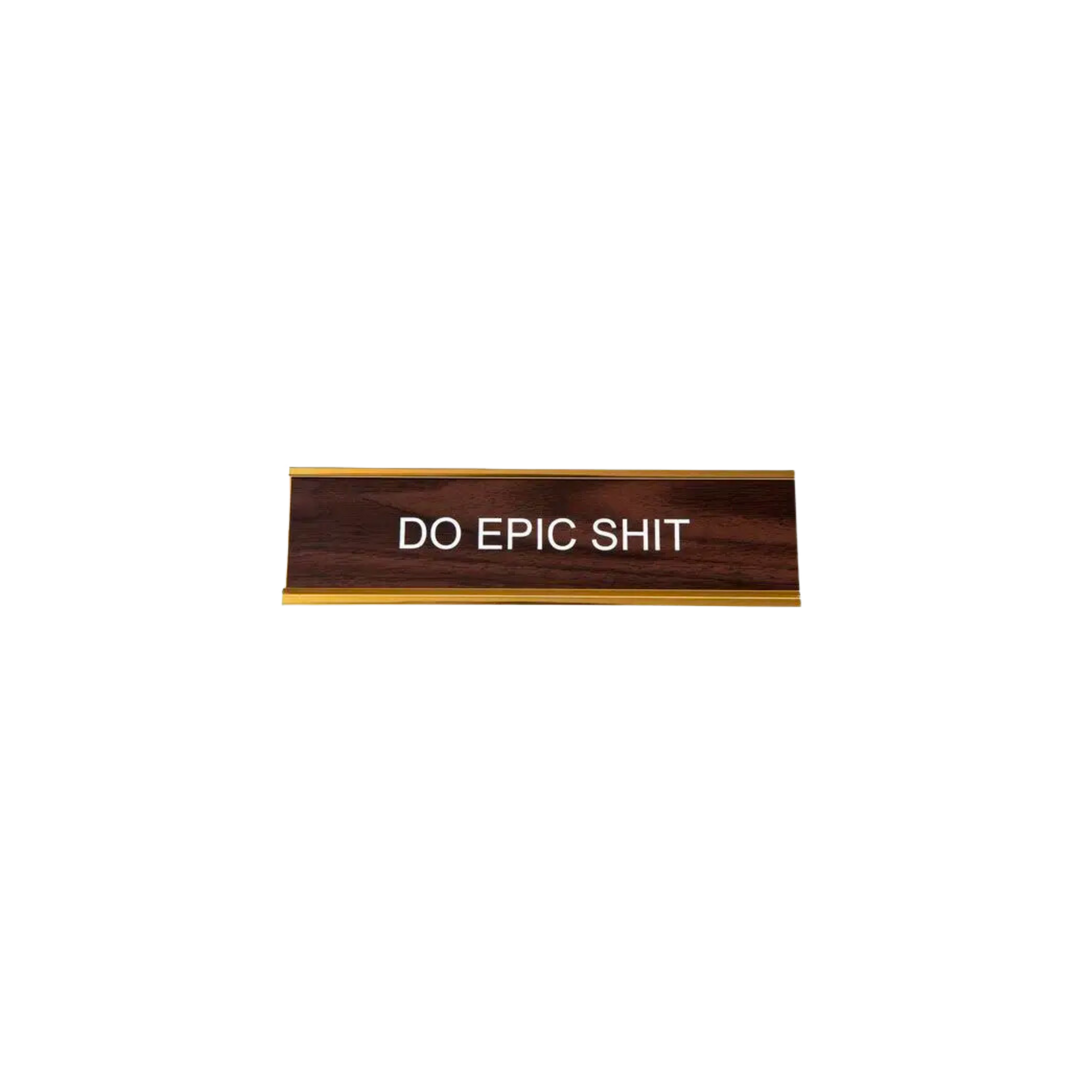 Do Epic Shit Nameplate