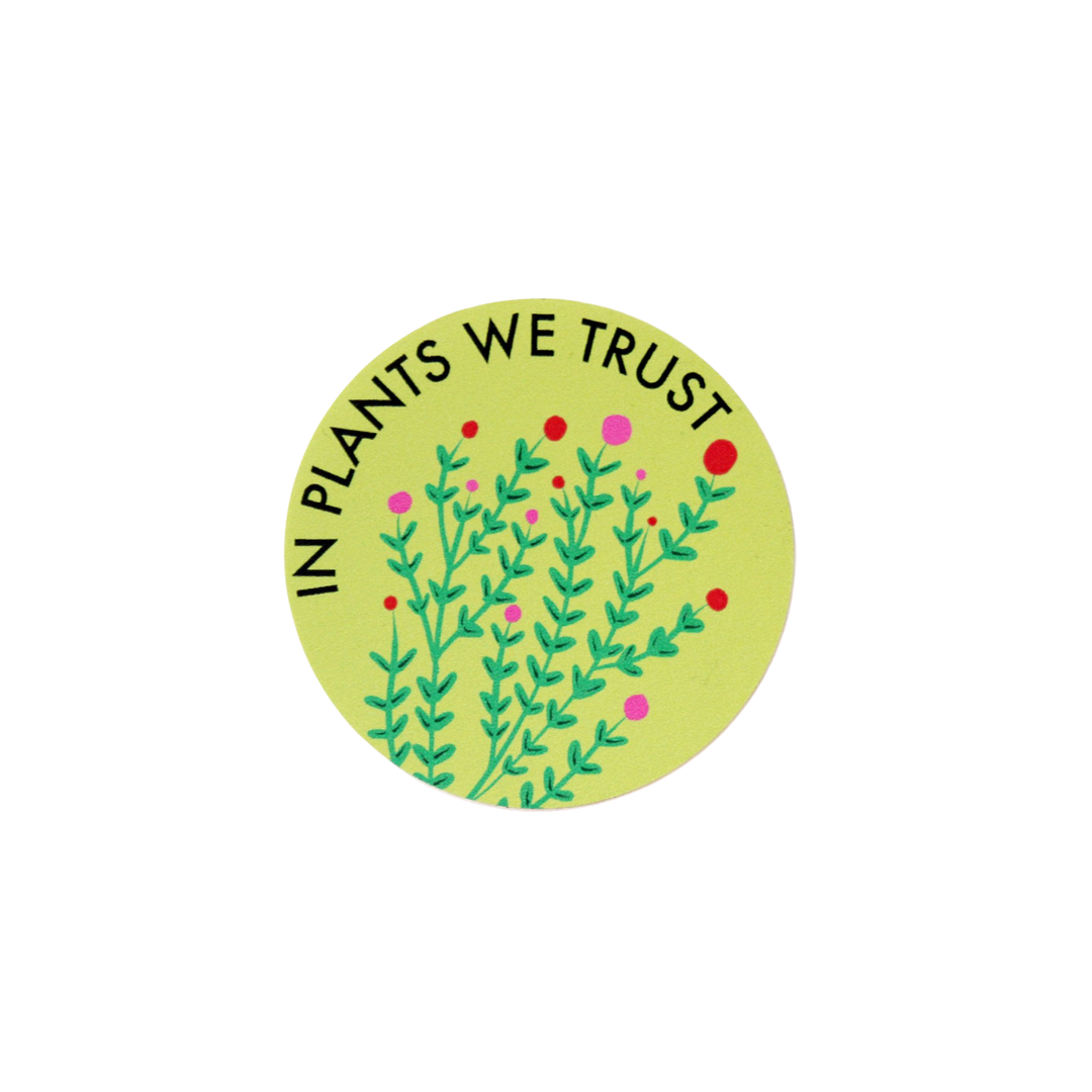In Plants We Trust Sticker