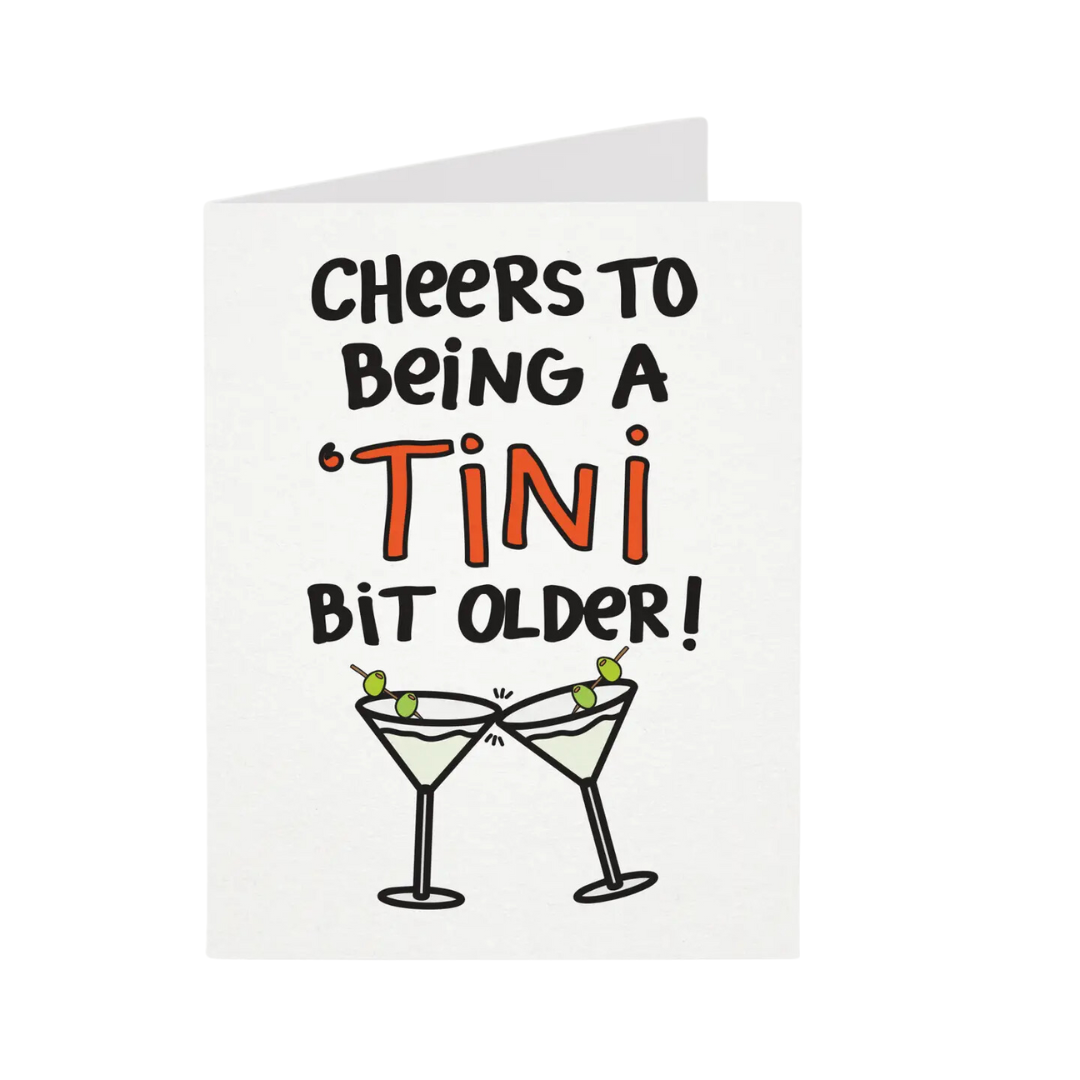 Cheers To Being A 'tini Bit Older! Happy Birthday Card.
