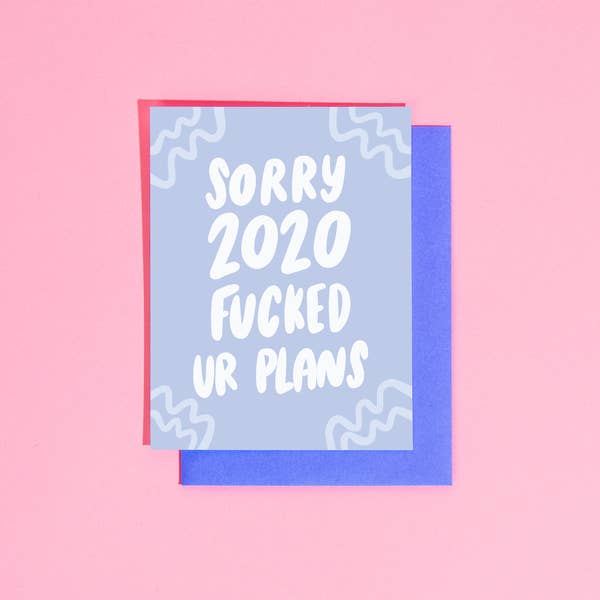Sorry 2020 Fucked Your Plans Card