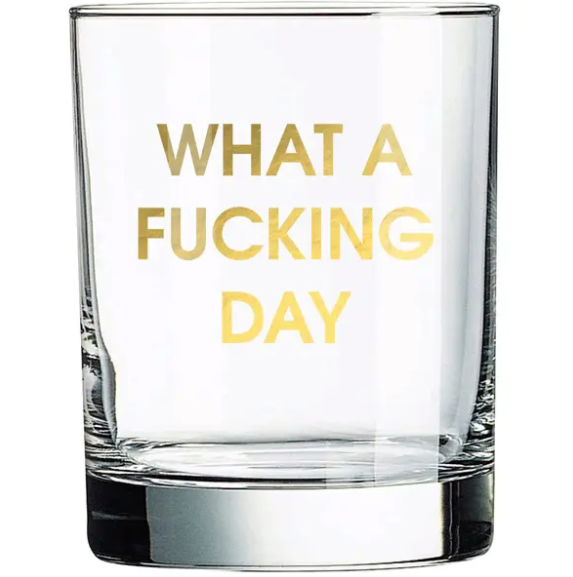 What A Fucking Day Rocks Glass