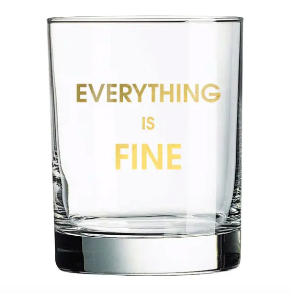 Everything Is Fine Rocks Glass