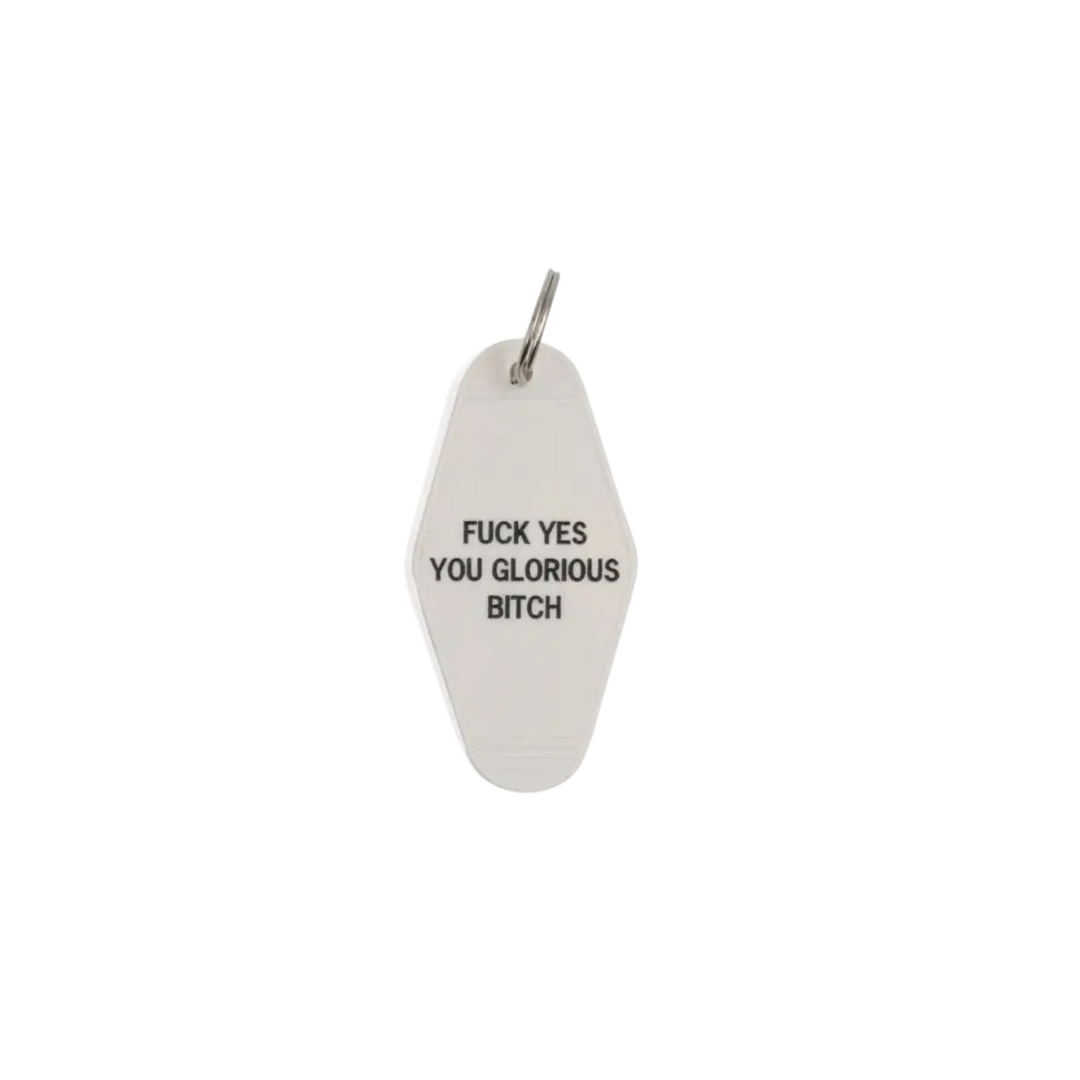 Fuck Yes You Glorious Bitch Motel Style Keychain