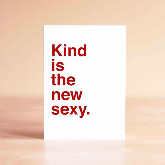 Kind is the new sexy. Card