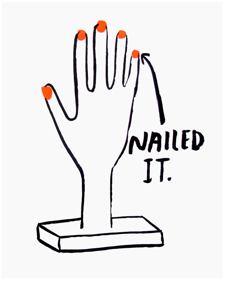 Nailed It Art Print