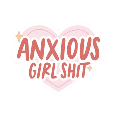Anxious Girl Shit Sticker
