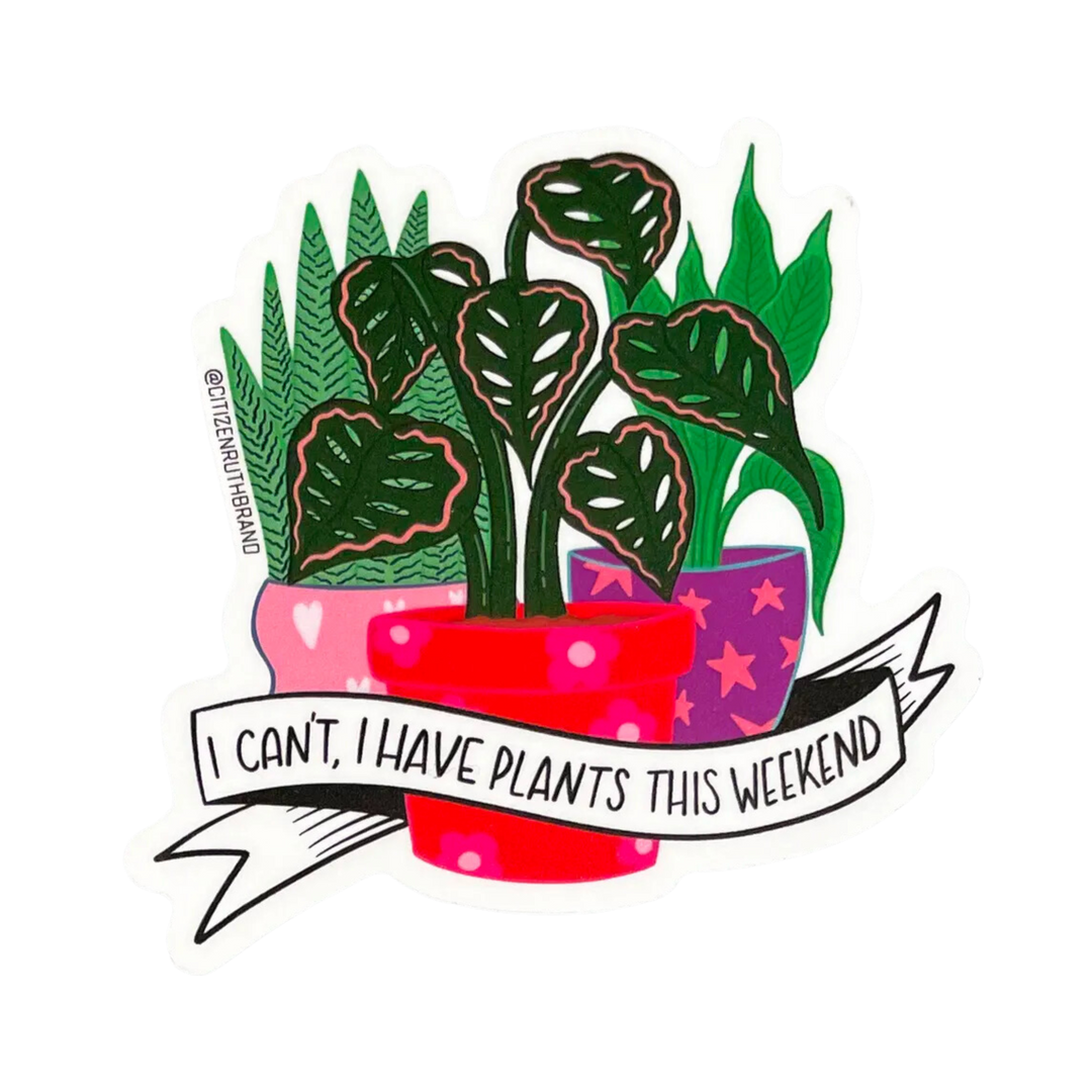 I Have Plants This Weekend Sticker