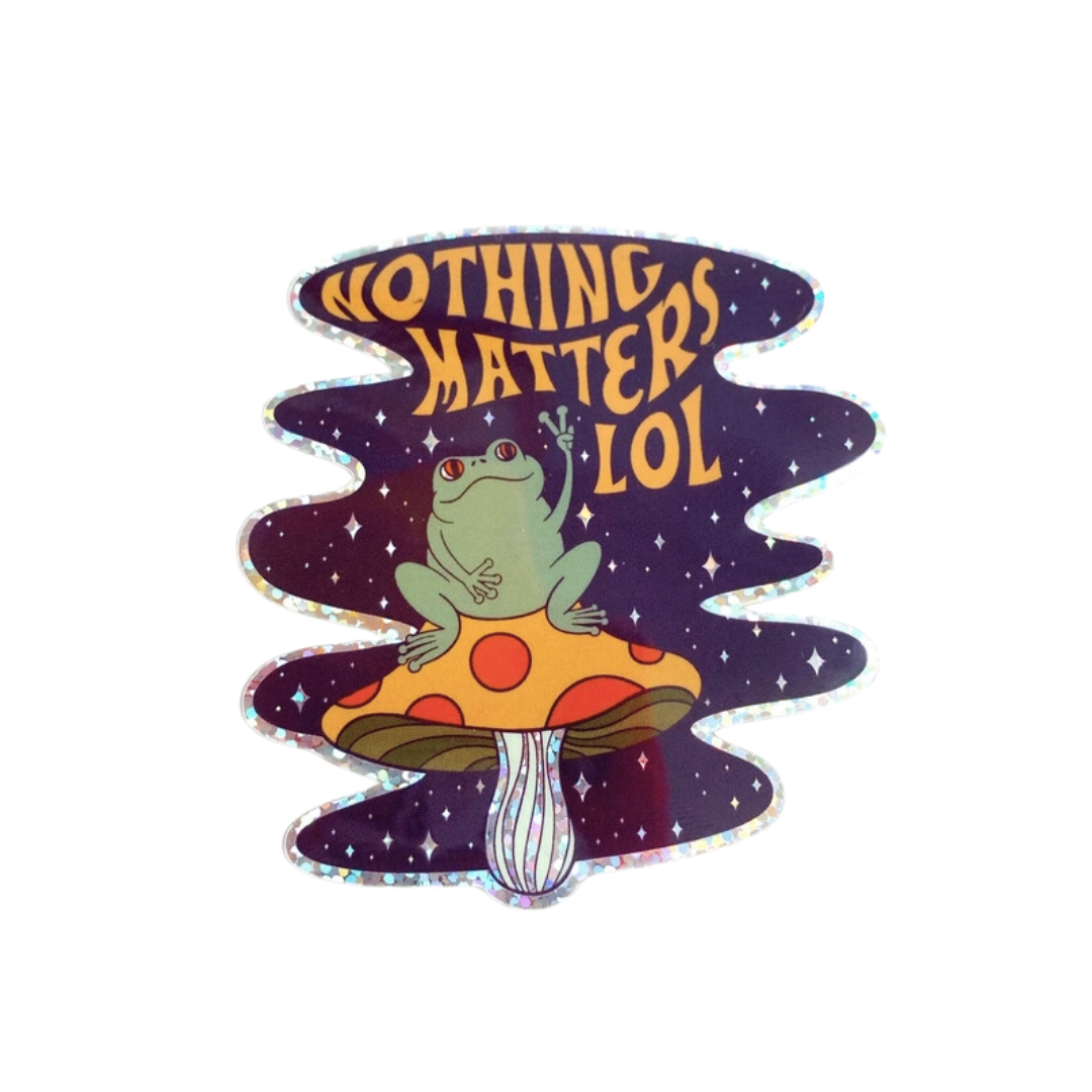 Nothing Matters Frog Mushroom Glitter Vinyl Sticker