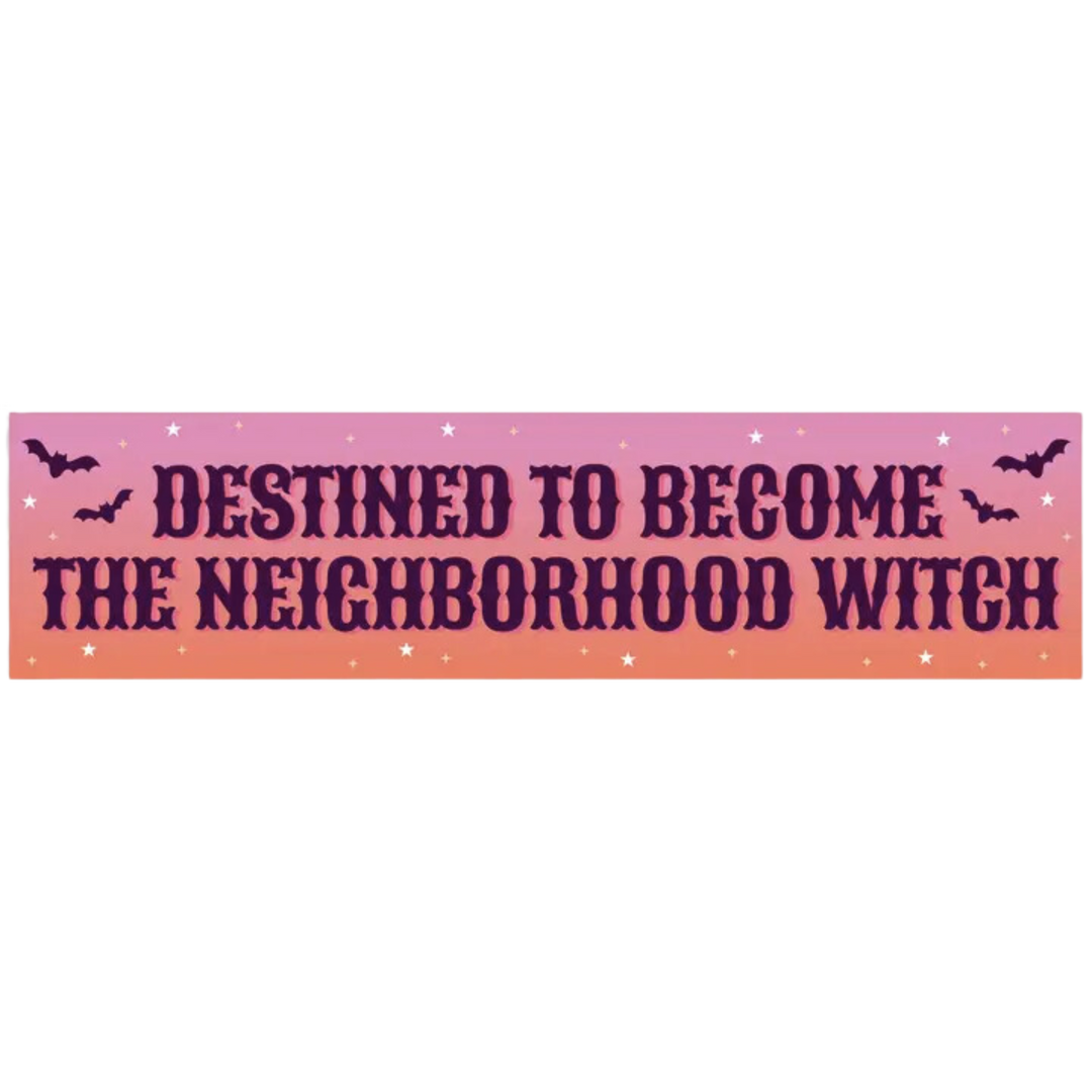 Destined To Become the Neighborhood Witch Vinyl Sticker