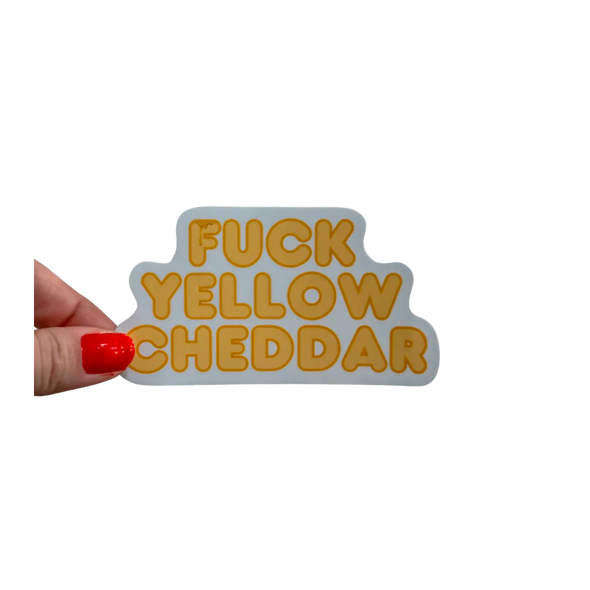 Fuck Yellow Cheddar Sticker