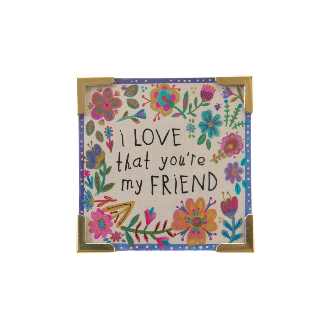 I Love That You're My Friend Magnet