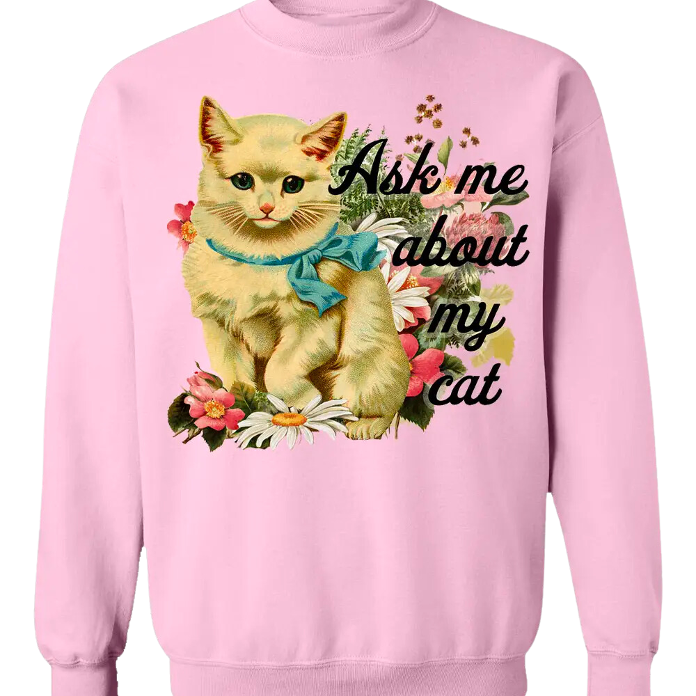 Ask Me About My Cat Funny Unisex Sweatshirt