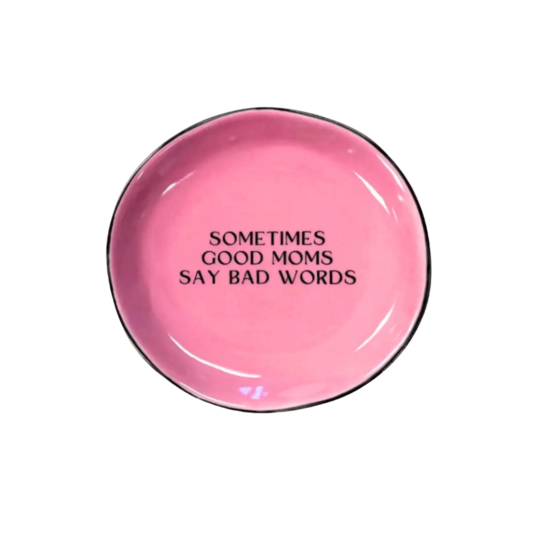 Sometimes Good Moms Say Bad Words Pink Round Trinket Tray