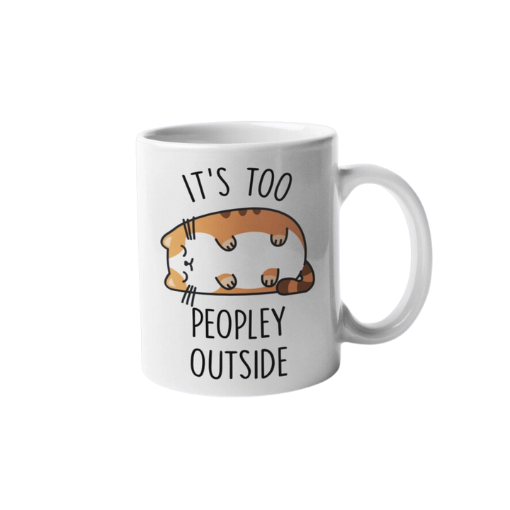 It's Too Peopley Outside Mug