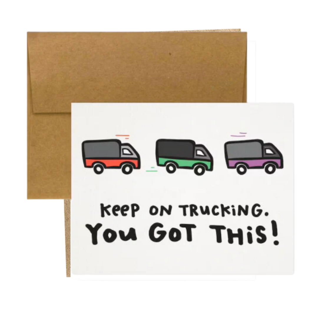 Keep On Trucking. You Got This! Greeting Card