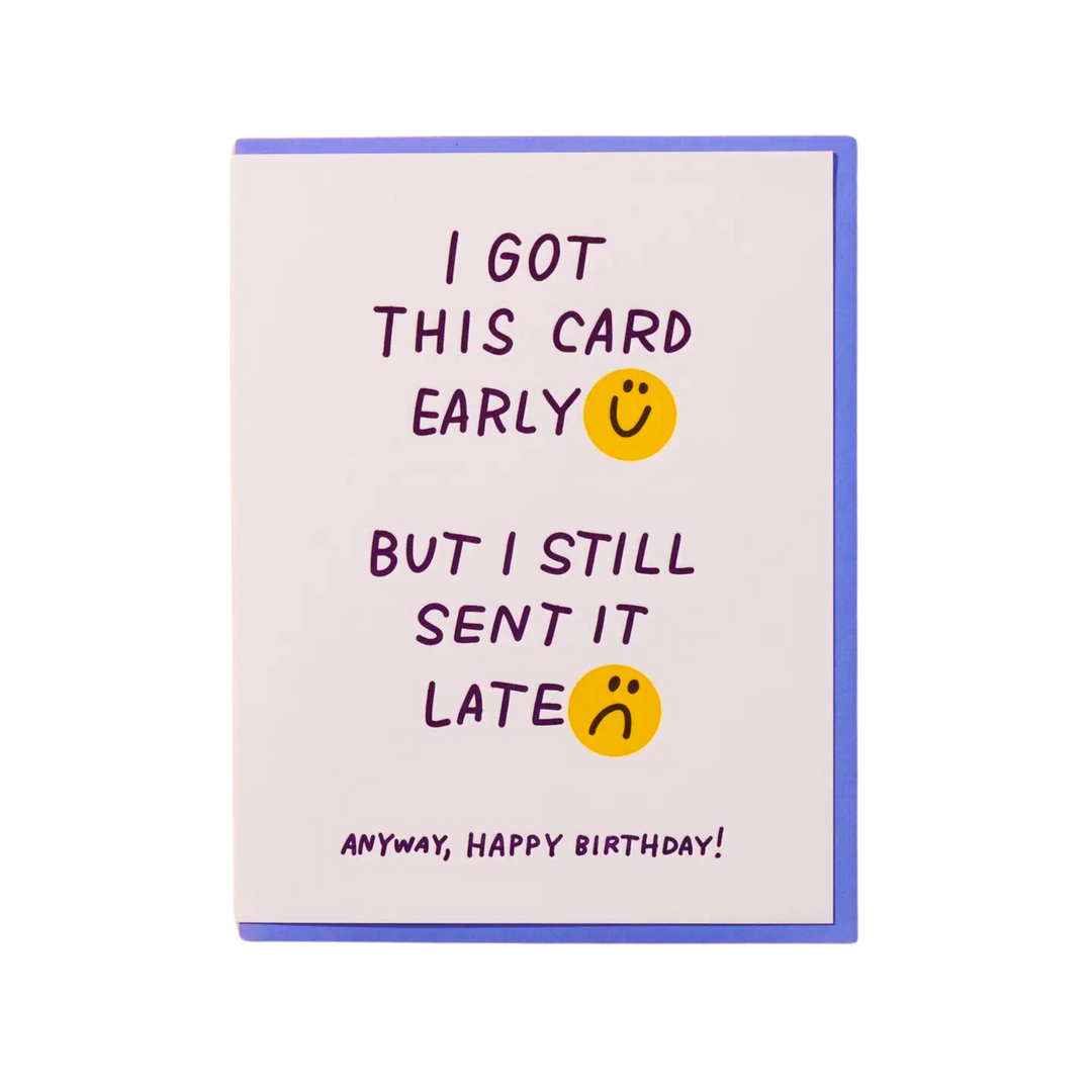 Late Early Birthday Letterpress Card Funny Relatable Belated