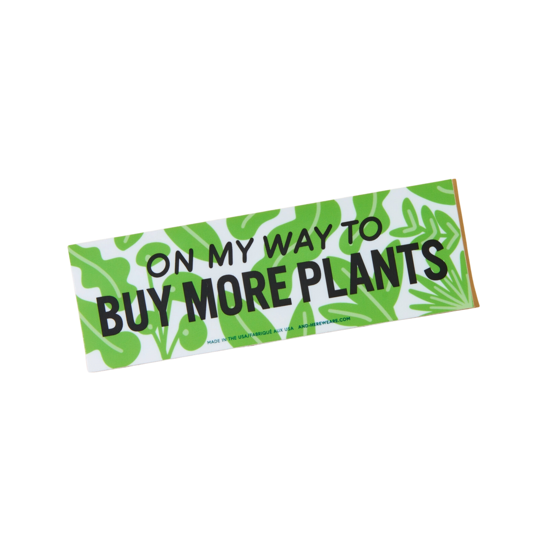 On My Way to Buy More Plants Bumper Sticker