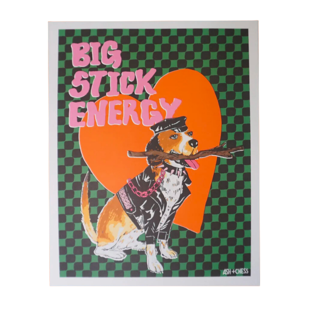 Big Stick Energy 11 x 14 Art Print