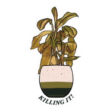Killing It! Dead Plant Sticker