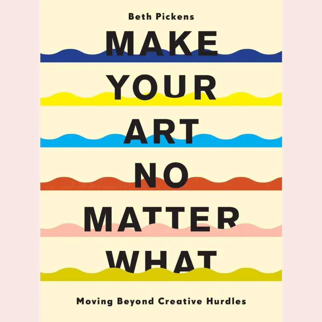 Make Your Art No Matter What