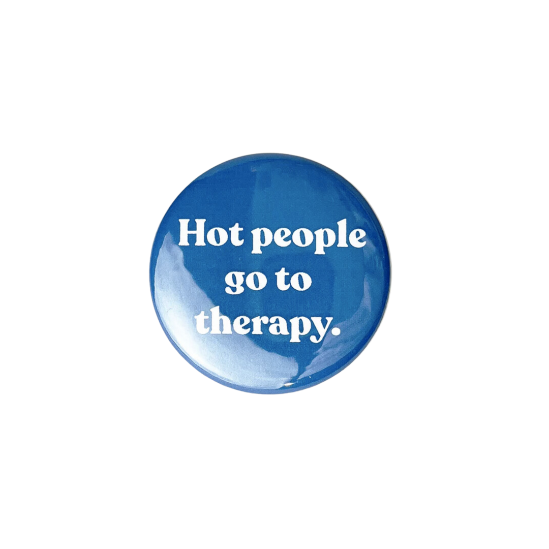 Hot People Go To Therapy Button