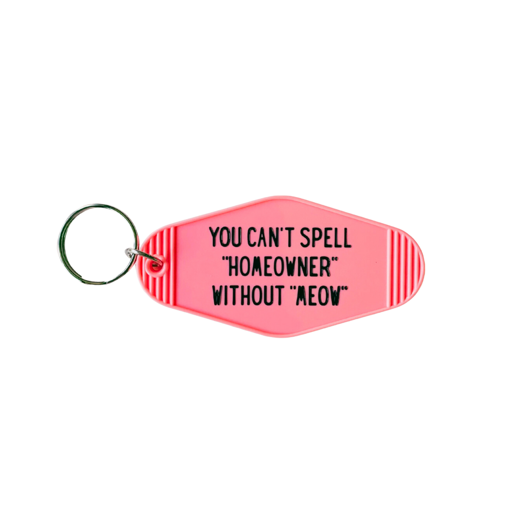 You Can't Spell Homeowner Without Meow Motel Style Keychain