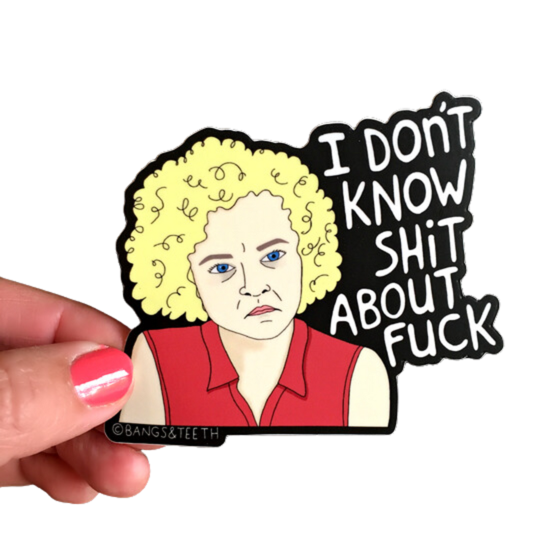 I Don't Know Shit About Fuck Sticker
