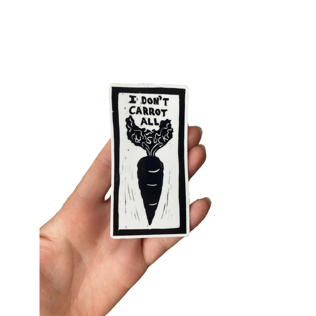 I Don't Carrot All - Sticker