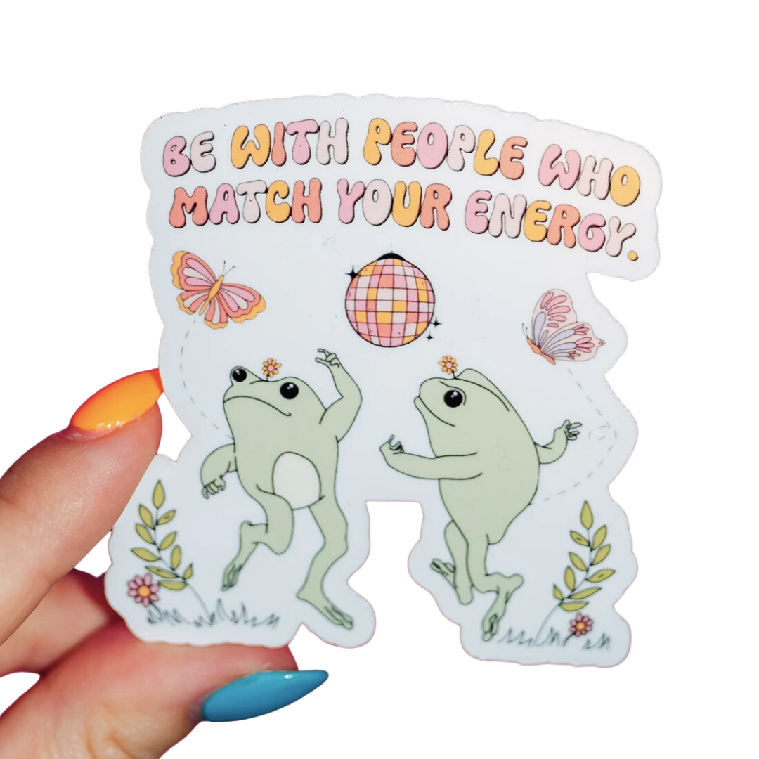 Be with People Who Match Your Energy Sticker