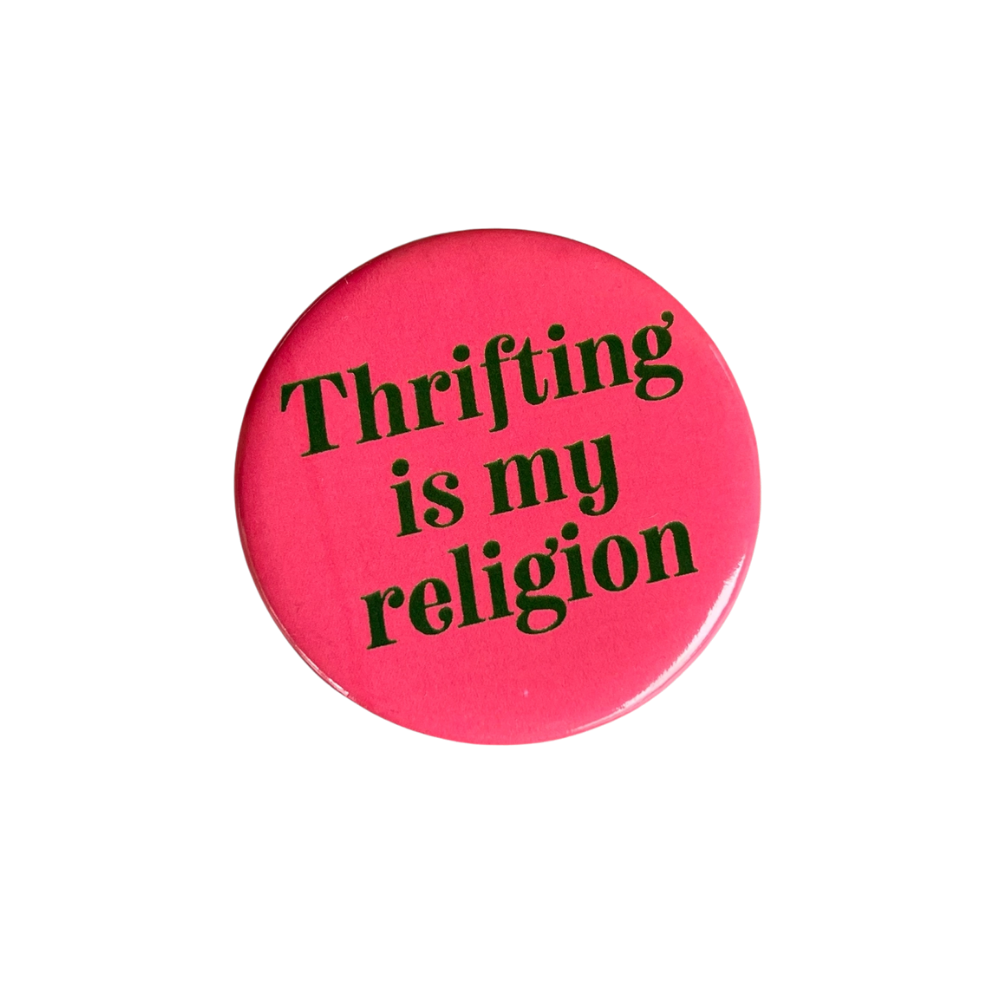 Thrifting Is My Religions Pinback Button