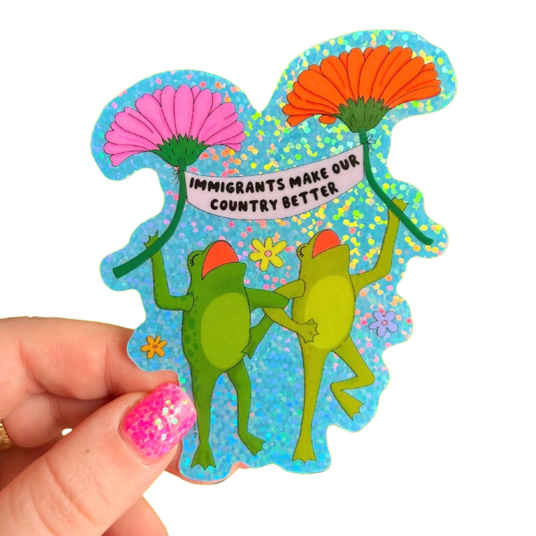 Immigrants Make Our Country Better Sticker
