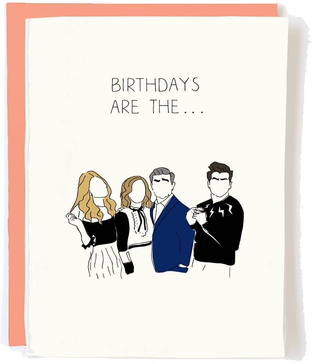 Birthdays Are the... (Schitt's Creek) Card