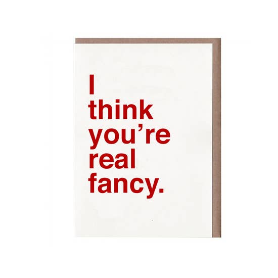 I Think You're Real Fancy card