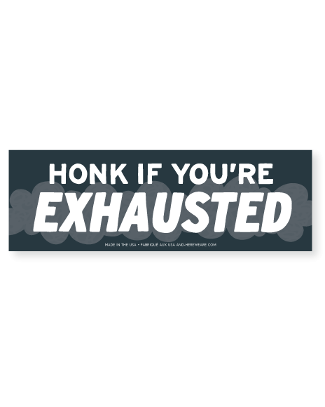 Honk If You're Exhausted Bumper Sticker