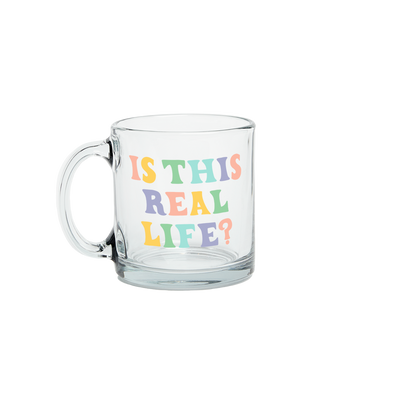 Is This Real Life? Glass Mug
