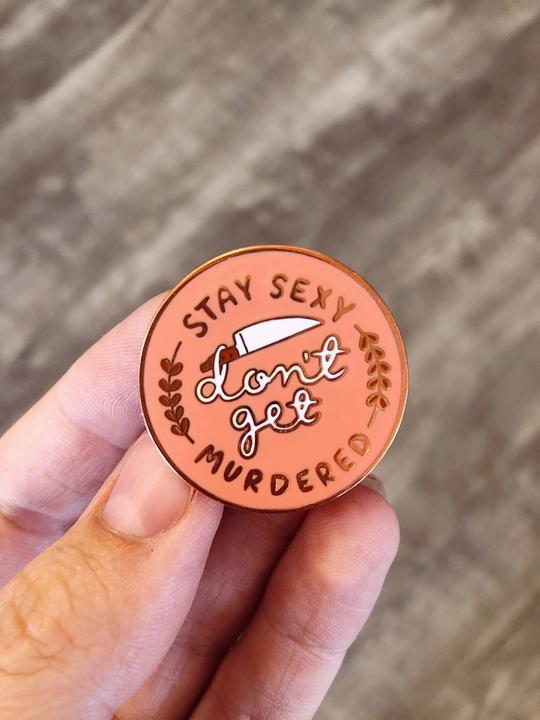 Stay Sexy Don't Get Murdered Enamel Pin