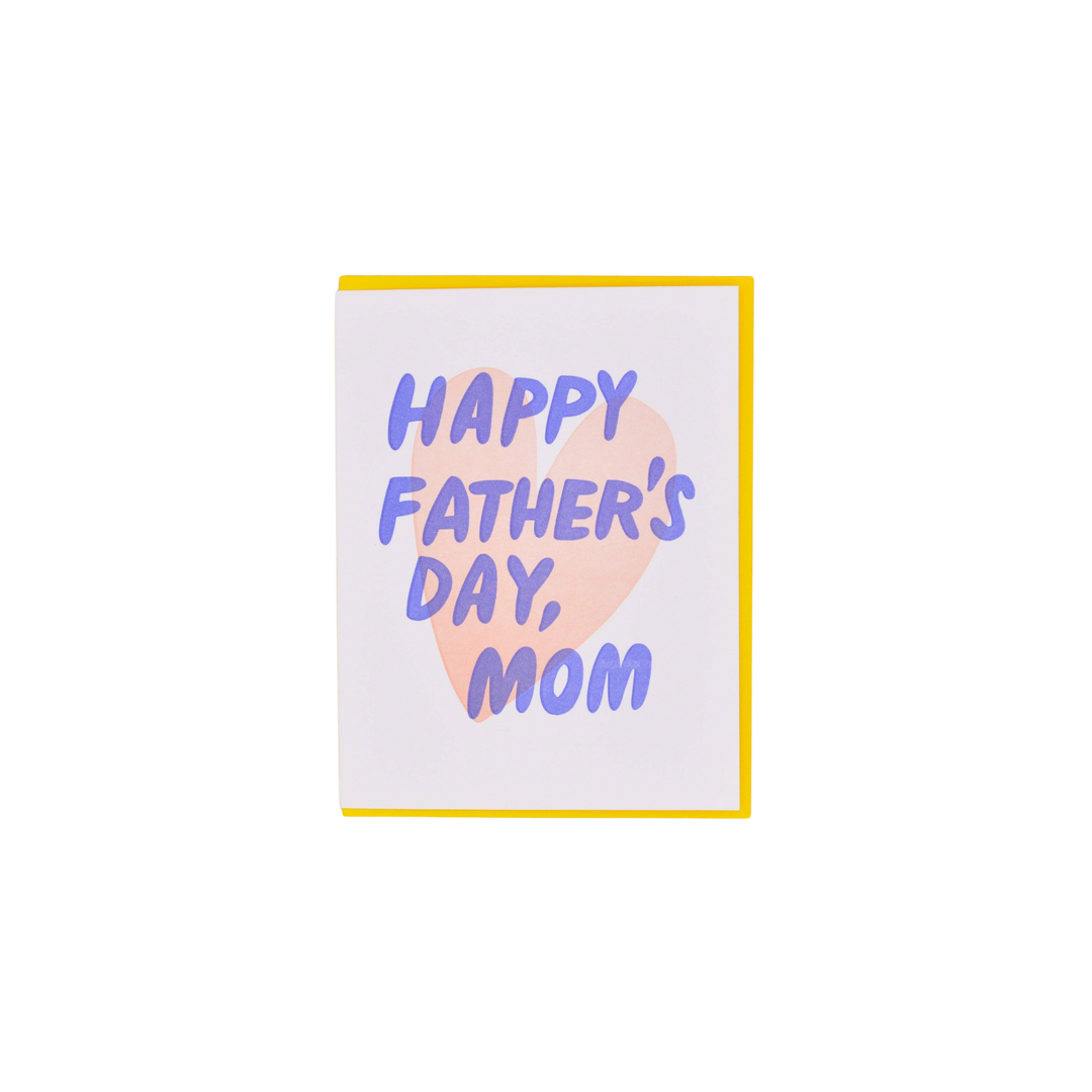 Happy Father's Day, Mom Card