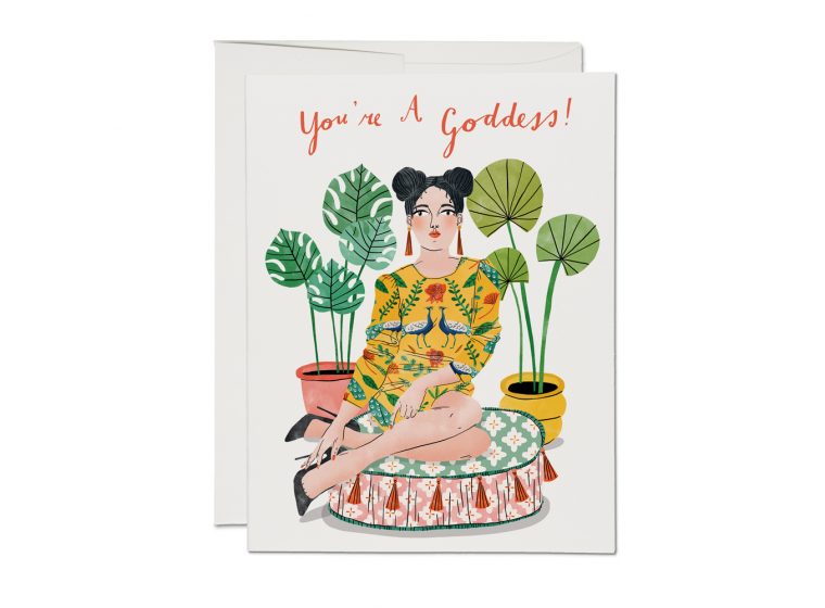 You're A Goddess!- Greeting Card