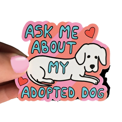 Ask Me About My Adopted Dog Sticker