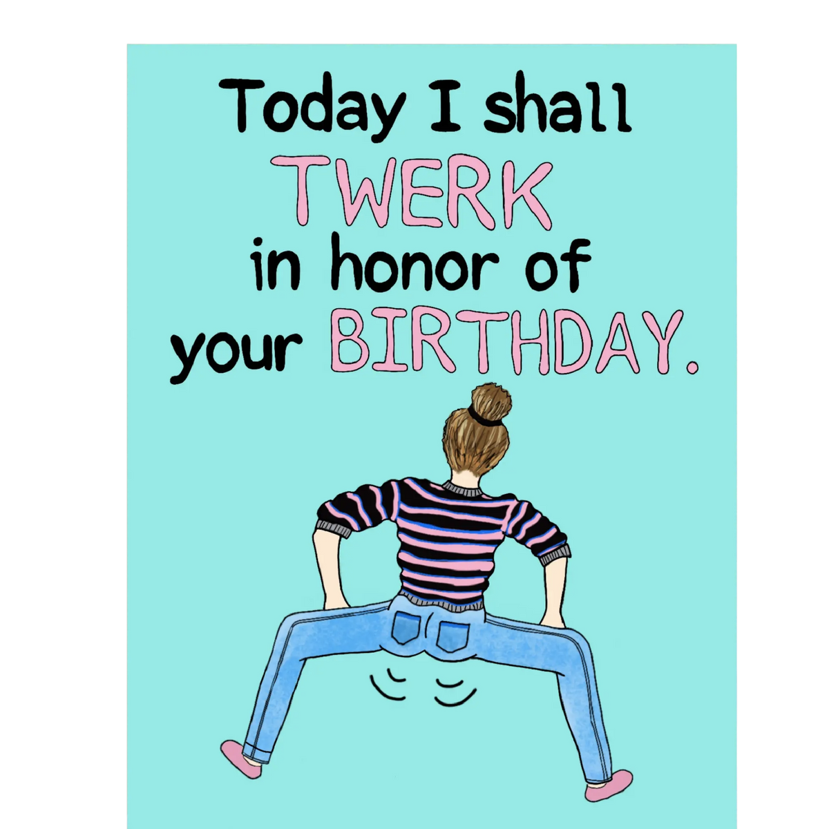 Today I Shall Twerk Birthday Card – Golden Hour Gift Co